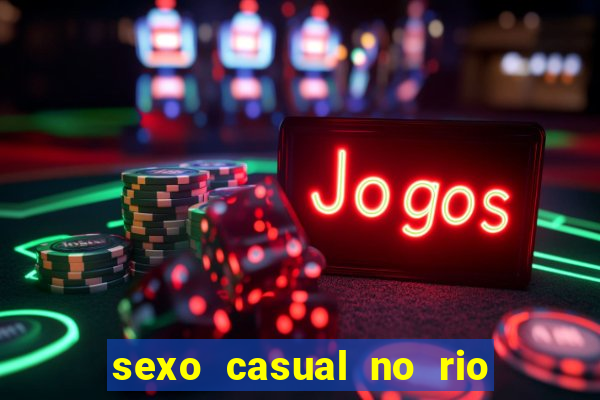 sexo casual no rio de janeiro